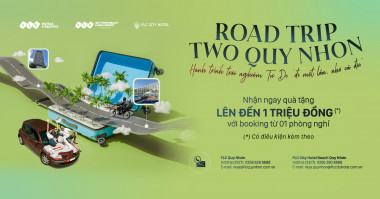 ROAD TRIP TWO QUY NHƠN: TRẢI NGHIỆM ĐỘC ĐÁO CHO TÍN ĐỒ DU LỊCH TỰ TÚC