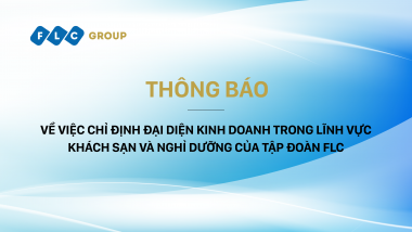 Tập đoàn FLC thông báo về việc chỉ định đại diện kinh doanh trong lĩnh vực Khách sạc và nghỉ dưỡng của Công ty