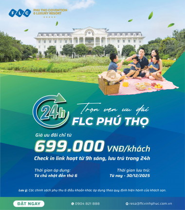 TRỌN VẸN LƯU TRÚ 24H TẠI FLC PHÚ THỌ